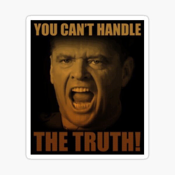 You Can T Handle The Truth Sticker By Rainbowdreamer Redbubble