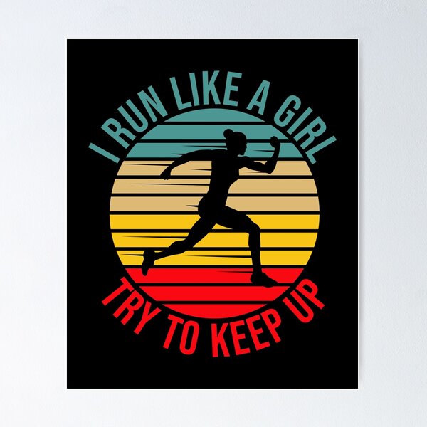 Item preview, I Run Like A Girl Try To Keep Up designed and sold by TheBeastNation.