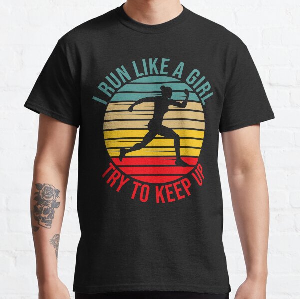 Item preview, I Run Like A Girl Try To Keep Up designed and sold by TheBeastNation.