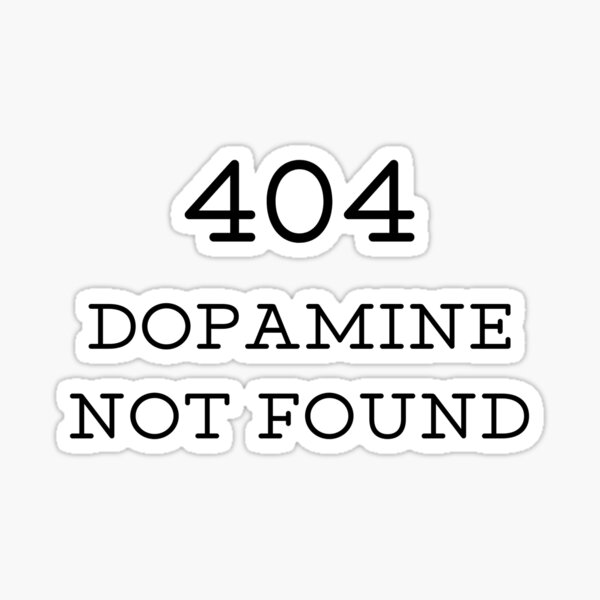 Item preview, 404 Dopamine Not Found designed and sold by unalike-apparel.