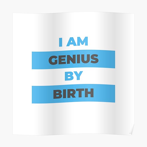 Genius By Birth Lazy By Choice Poster By Mo91 Redbubble