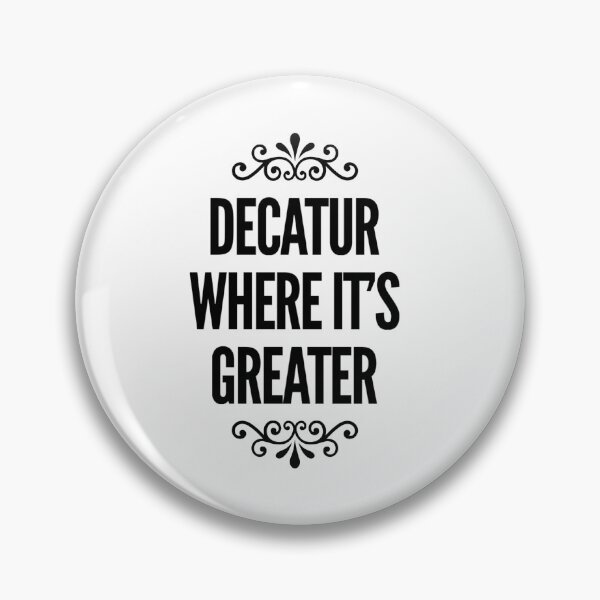 Artikelvorschau, Decatur Wo es größer ist Design 3; Decatur Alabama entworfen und verkauft von Kyle Root.