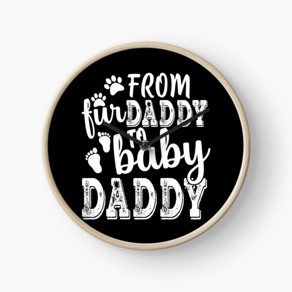 From Fur Daddy To Baby Daddy Shirt, New DAD Gifts, To Human dad, Gift for Expecting Daddy, Husband  Couple Shirt Clock