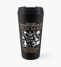 Never Underestimate An Old Man Chemistry Travel Mug