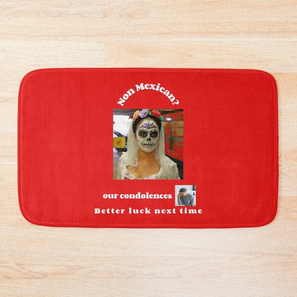 Item preview, "Condolences to non Mexicans"  (white text) designed and sold by skoumpourdides.