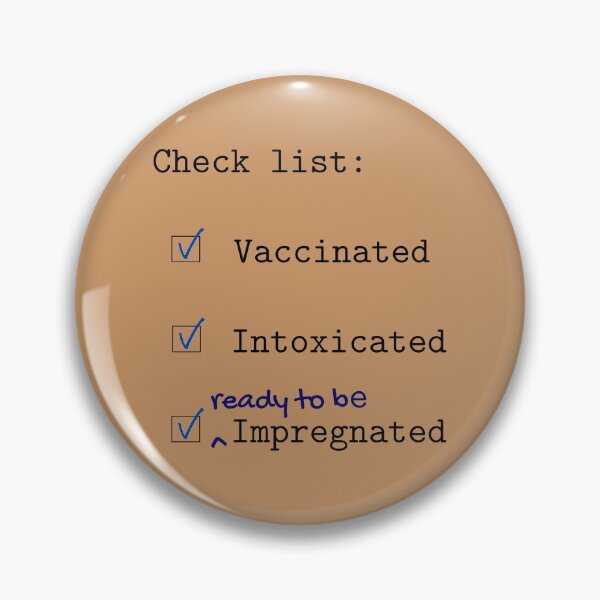 Item preview, Check list: Vaccinated Intoxicated Ready to be Impregnated designed and sold by RaymundLeslie.
