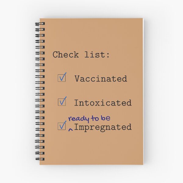 Item preview, Check list: Vaccinated Intoxicated Ready to be Impregnated designed and sold by RaymundLeslie.