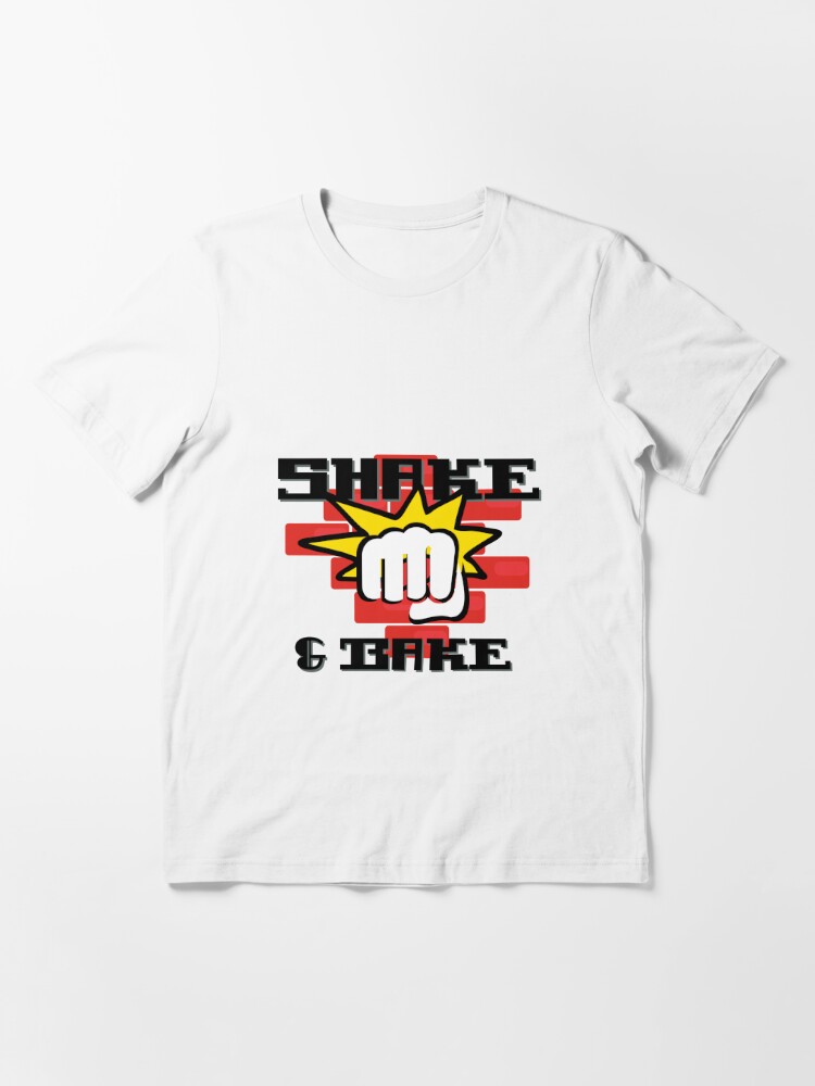 Shake And Bake T Shirt Funny T Shirt Sayings For Friends