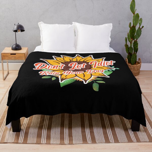 Item preview, Sunflower Don't Let Idiot Ruin Your Day designed and sold by wanasak.