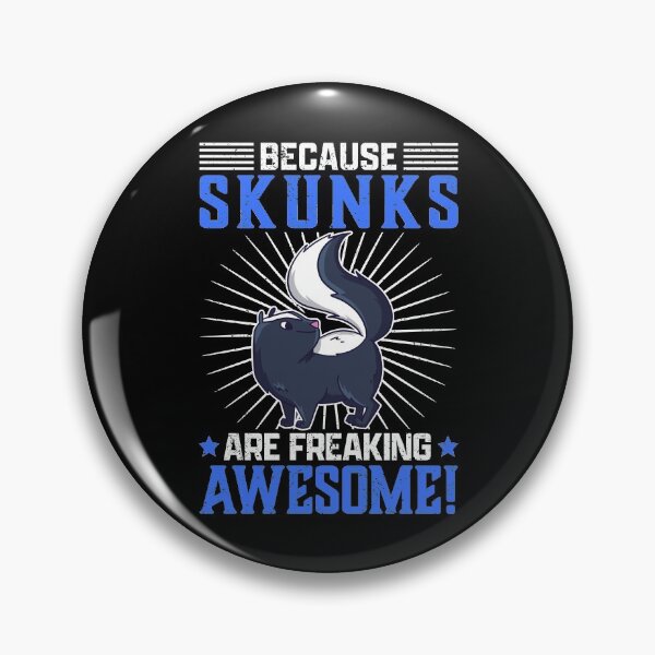 Item preview, Skunks are awesome Stink Badger Skunk saying designed and sold by madgrfx.