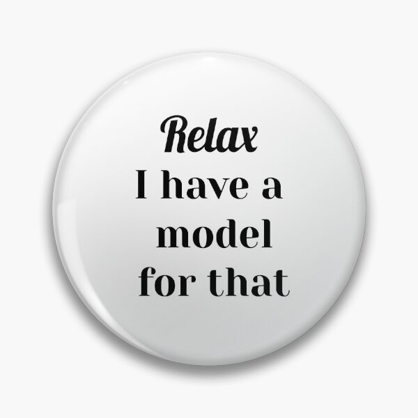 Item preview, Relax I Have a Model For That, Data Scientist, Machine Learning, Data Analyst designed and sold by DataAndBeyond.