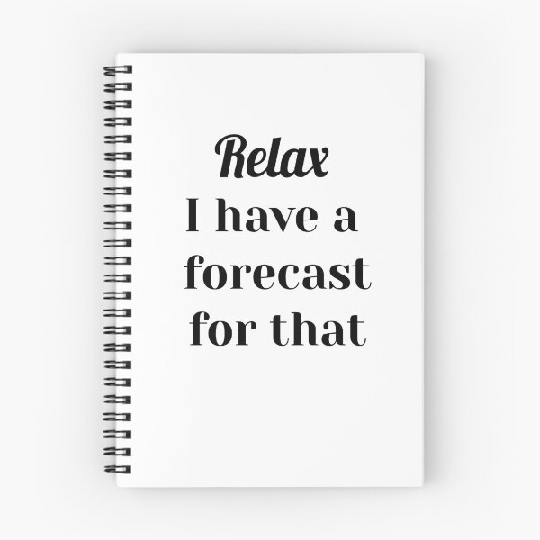 Item preview, Relax I Have a Forecast For That, Data Scientist, Machine Learning, Data Analyst designed and sold by DataAndBeyond.