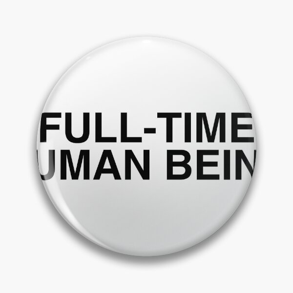 Item preview, Full-time Human Being designed and sold by tropical_dream.