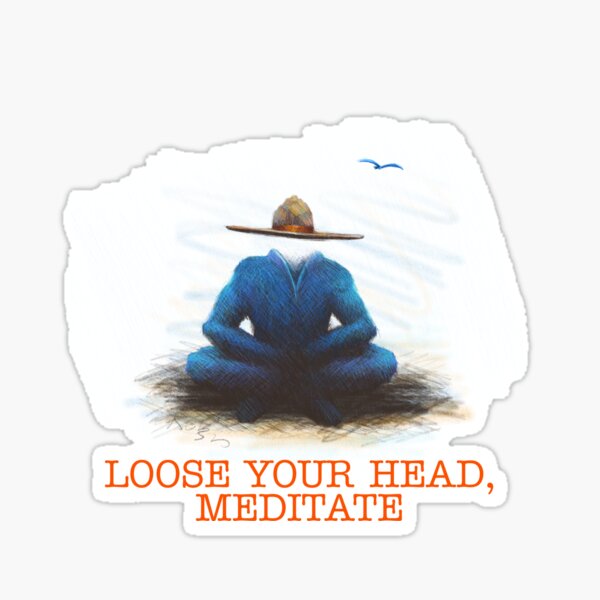LOOSE YOUR HEAD, MEDITATE Sticker
