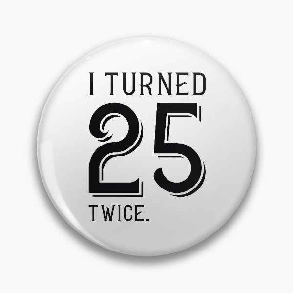 Item preview, I Turned 25 Twice designed and sold by cherrific.