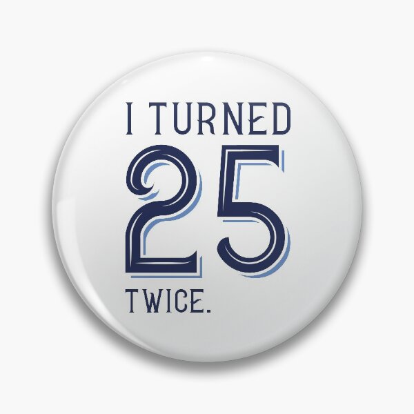 Item preview, I Turned 25 Twice designed and sold by cherrific.