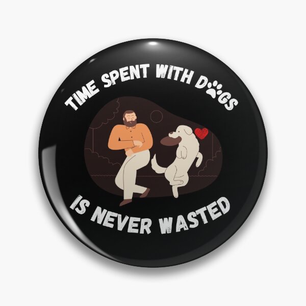 Item preview, Time Spent With Dogs Is Never Wasted designed and sold by Zenith-capitis.