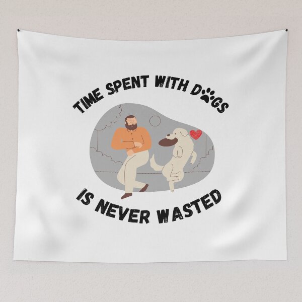 Item preview, Time Spent With Dogs Is Never Wasted designed and sold by Zenith-capitis.