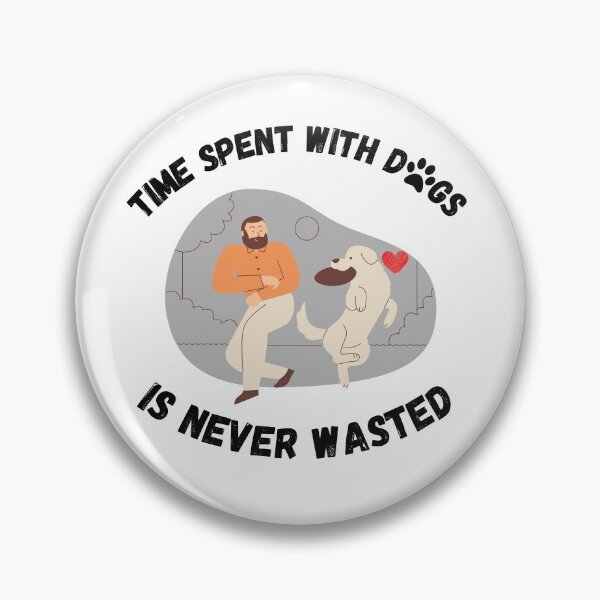 Item preview, Time Spent With Dogs Is Never Wasted designed and sold by Zenith-capitis.