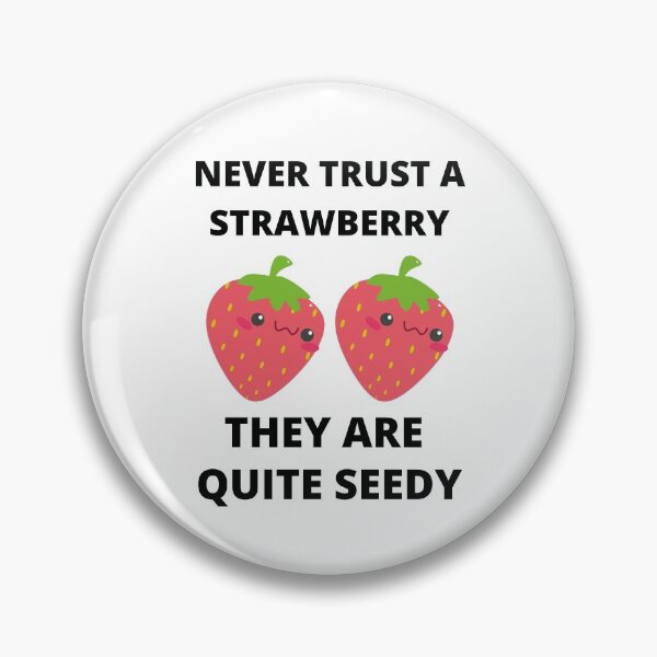 Item preview, Never Trust A Strawberry They Are Quite Seedy designed and sold by RGRamsey.