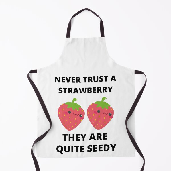 Item preview, Never Trust A Strawberry They Are Quite Seedy designed and sold by RGRamsey.