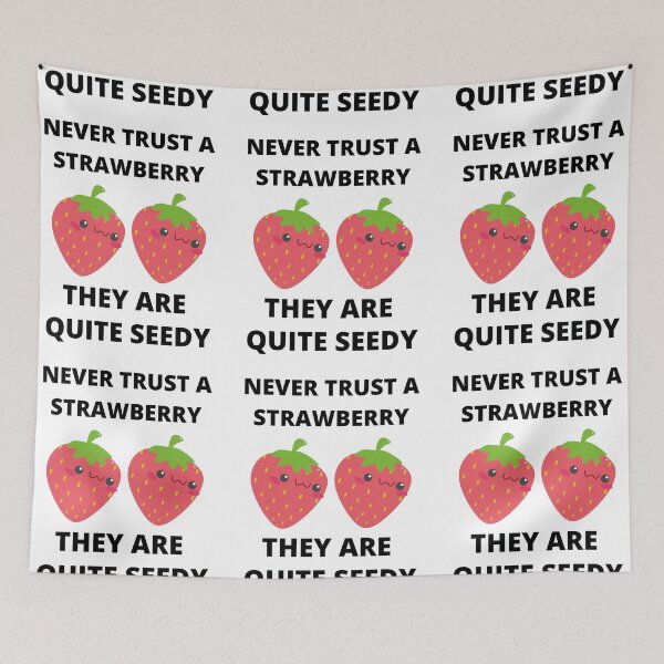 Item preview, Never Trust A Strawberry They Are Quite Seedy designed and sold by RGRamsey.