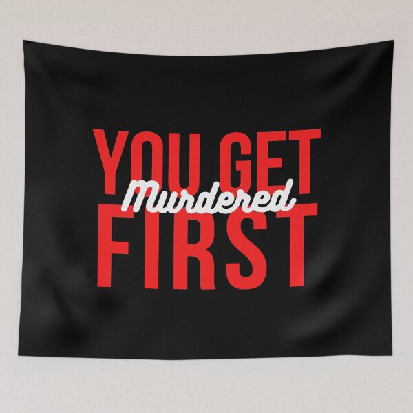 Item preview, You Get Murdered First designed and sold by mo-designz.