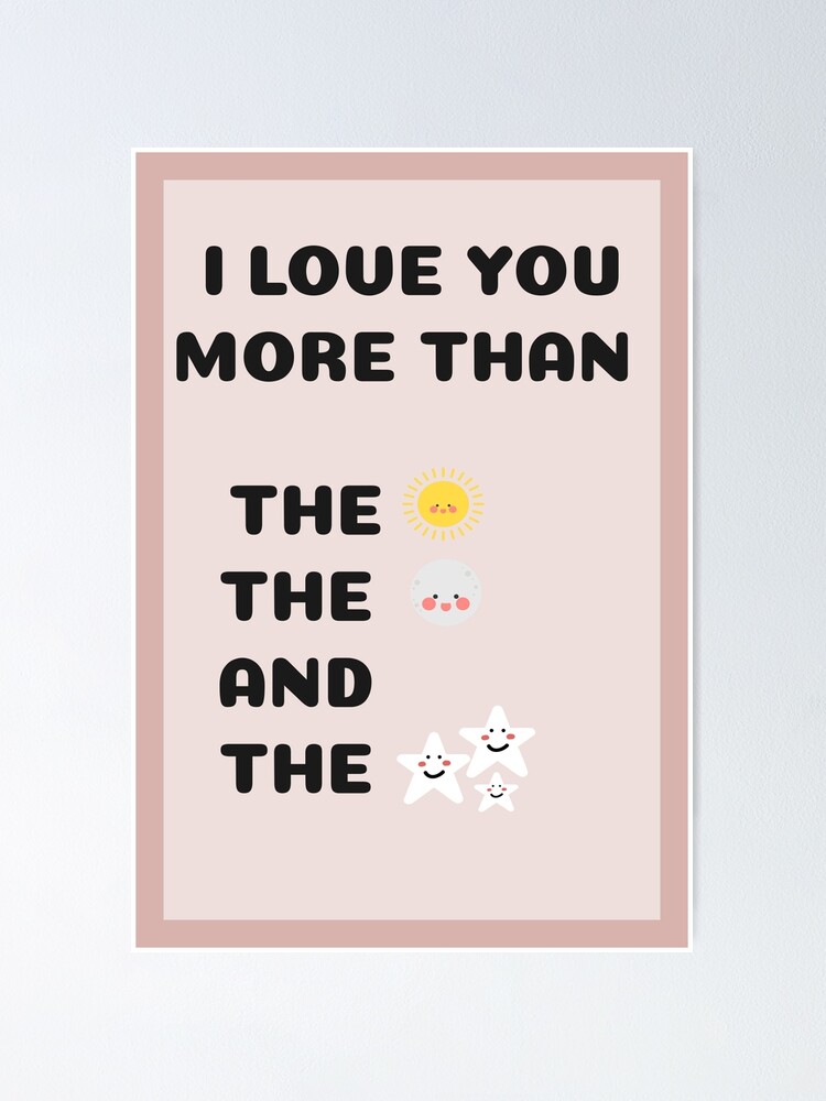 I love you more than the sun, the moon and the stars