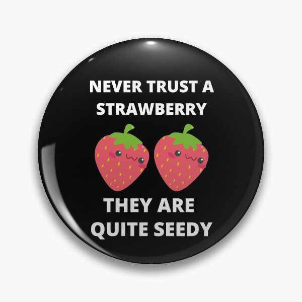 Item preview, Never Trust A Strawberry They Are Quite Seedy designed and sold by RGRamsey.