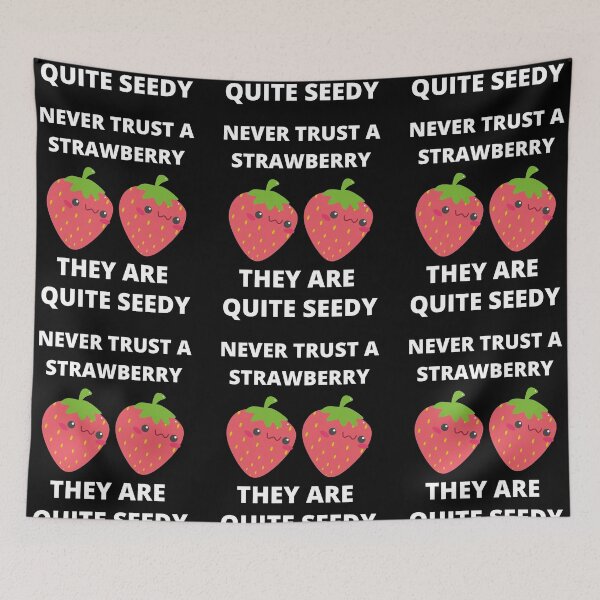 Item preview, Never Trust A Strawberry They Are Quite Seedy designed and sold by RGRamsey.