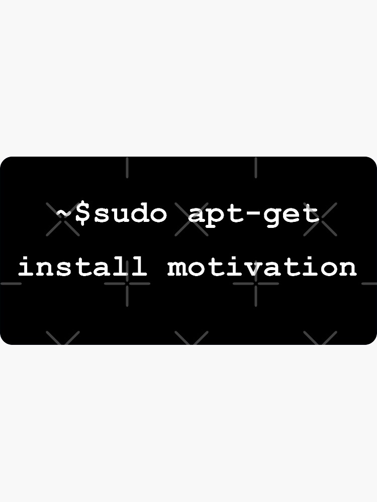 "sudo aptget install motivation" Sticker for Sale by leojess Redbubble