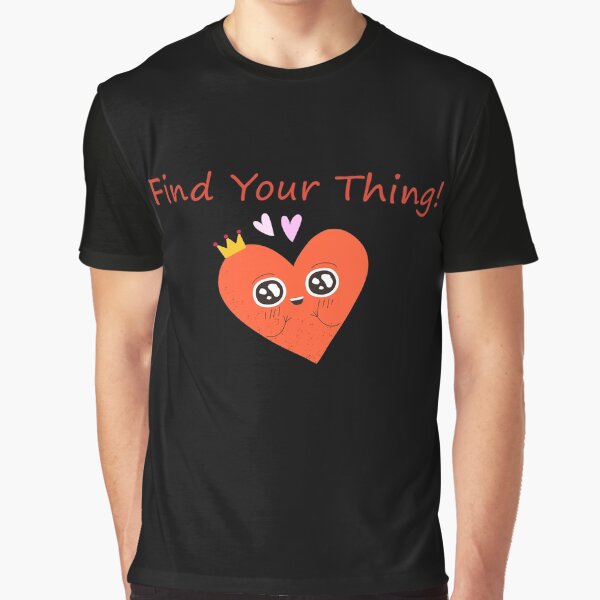Find your thing Graphic T-Shirt