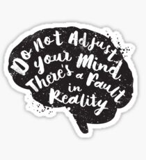 Do Not Adjust Your Mind... Sticker