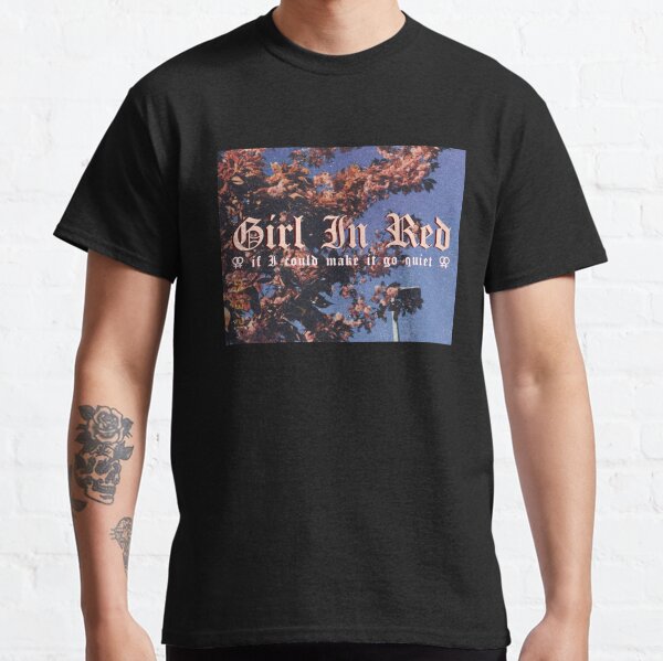 Girl In Red | If I could make it go quiet ⚢ Classic T-Shirt