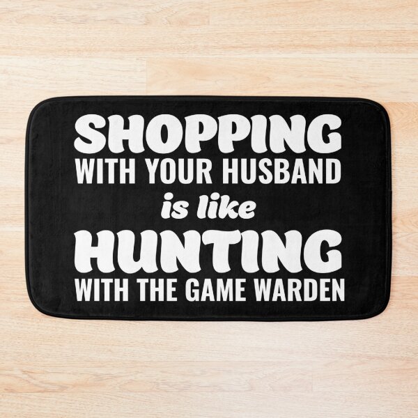 Item preview, Shopping with your Husband is like Hunting With the Game Warden  designed and sold by Teelogic.