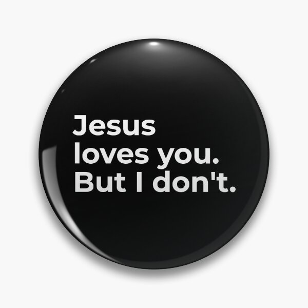 Item preview, Jesus loves you. But I don't. designed and sold by ShirtBricks.