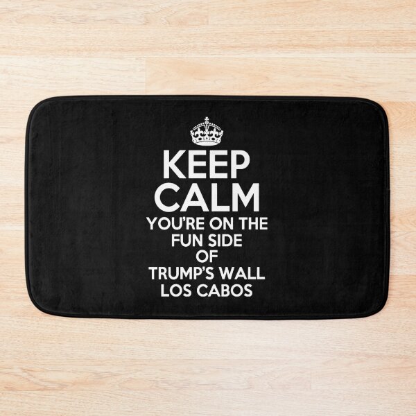 Item preview, Keep Calm You’re On The Fun Side Of Trump’s Wall Los Cabos designed and sold by CarleyBatz.