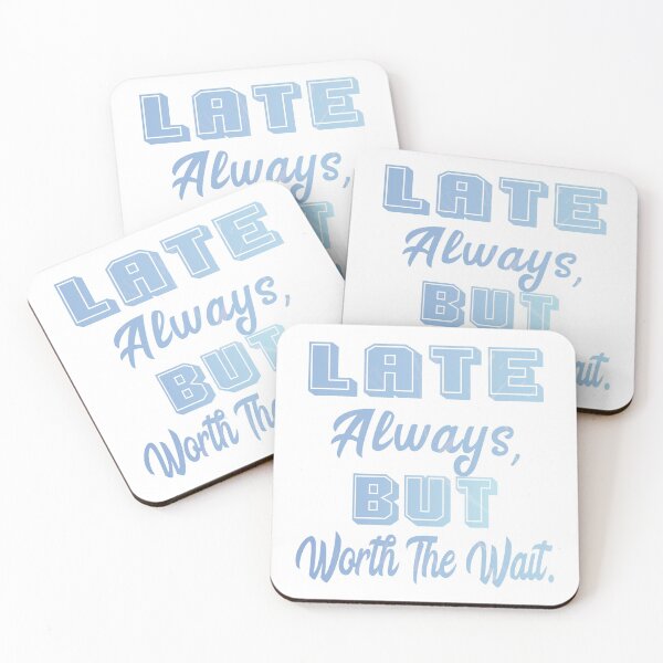 Item preview, Late Always, BUT Worth The wait designed and sold by SuziSukiDesigns.