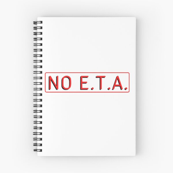 Item preview, NO E.T.A. (No Estimated Time of Arrival) designed and sold by LethalIy-Yours.