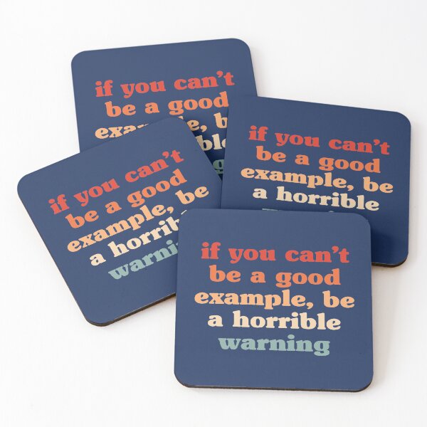 Item preview, if you can't be a good example, be a horrible warning designed and sold by SweetLog.
