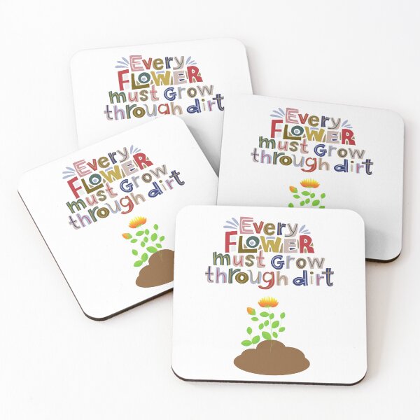 Item preview, Every Flower Must Grow through Dirt designed and sold by speakupandshine.