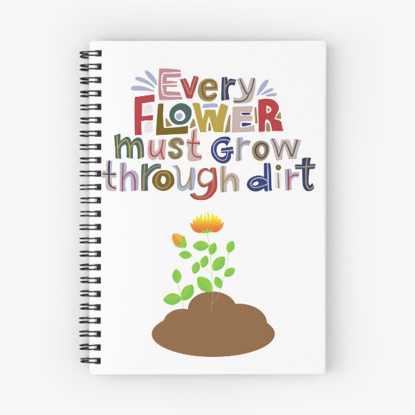 Item preview, Every Flower Must Grow through Dirt designed and sold by speakupandshine.