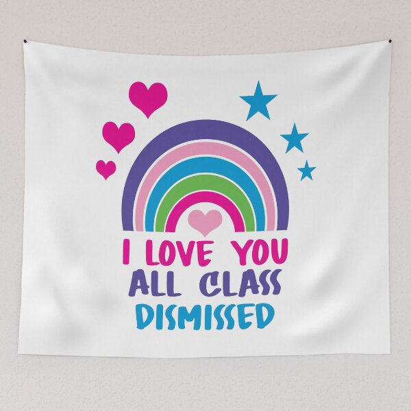 Item preview, I Love You All Class Dismissed designed and sold by AmethystMurad.