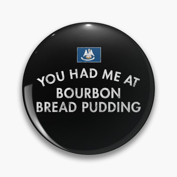 Item preview, You Had Me At Bourbon Bread Pudding designed and sold by twHistory.