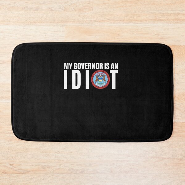 Item preview, My Governor Is An Idiot Michigan designed and sold by CarleyBatz.