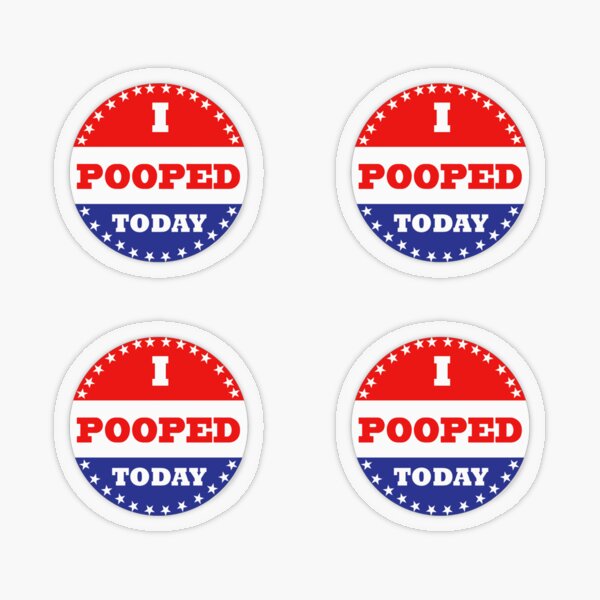 Item preview, XS 4 Pack Voting Stickers - I Pooped Today designed and sold by C-Town Tees.