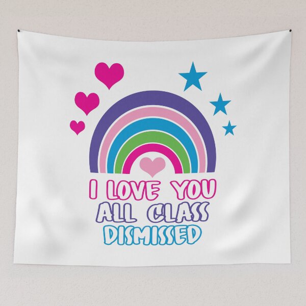 Item preview, I Love You All Class Dismissed designed and sold by AmethystMurad.