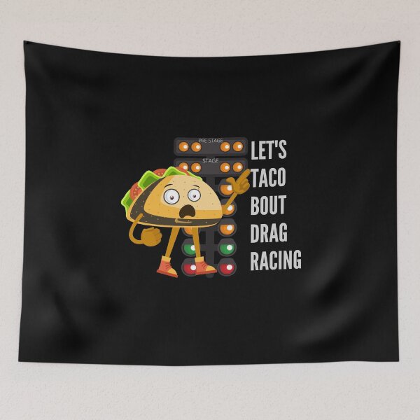 Item preview, Lets Taco Bout Drag Racing designed and sold by CarantinedChaos.