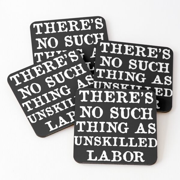 Item preview, There's No Such Thing As Unskilled Labor - Worker Rights, Socialist, Leftist designed and sold by SpaceDogLaika.