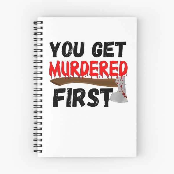 Item preview, You Get Murdered First designed and sold by RGRamsey.